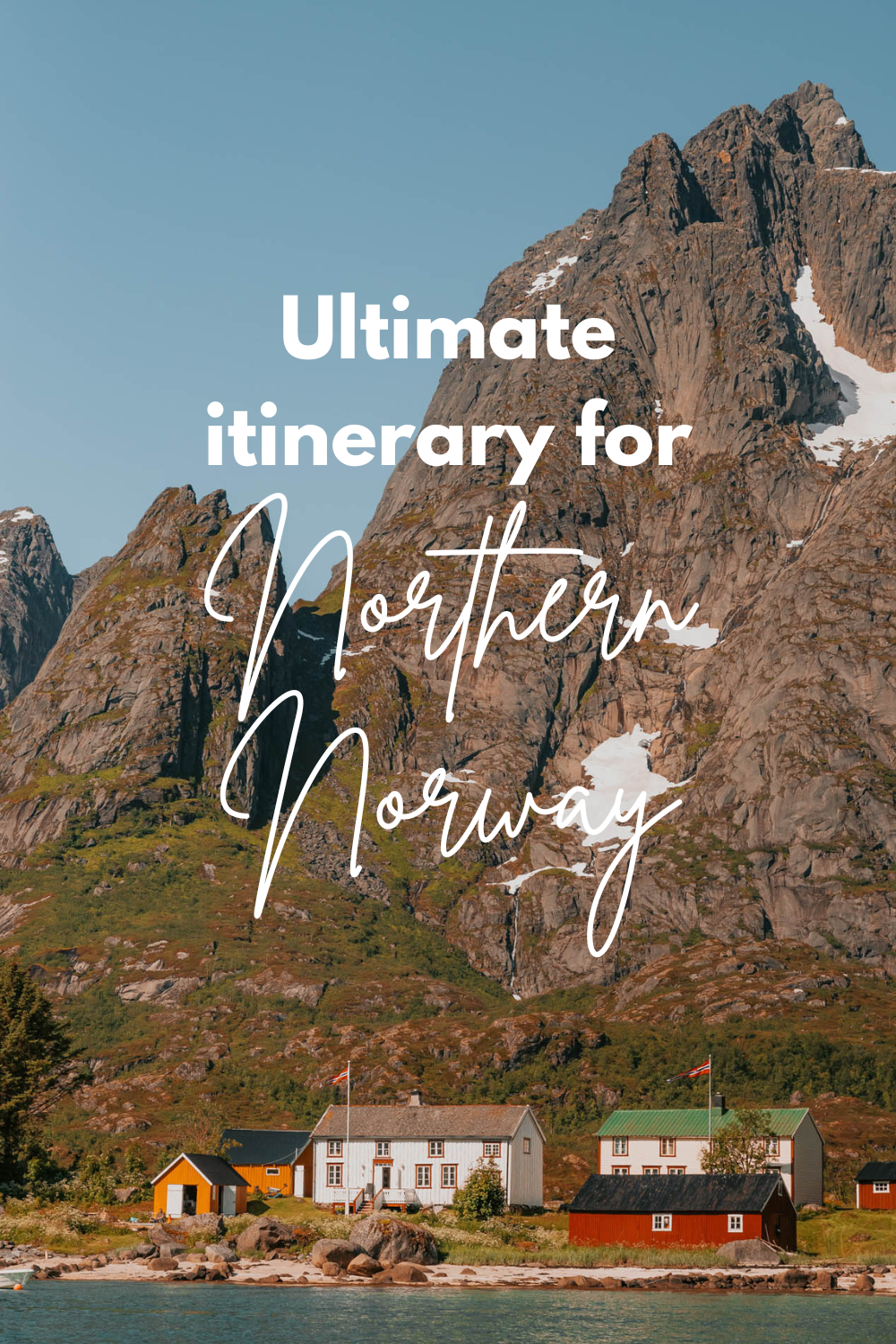 Ultimate itinerary for exploring Northern Norway in the summer - including Lofoten Islands and Svalbard