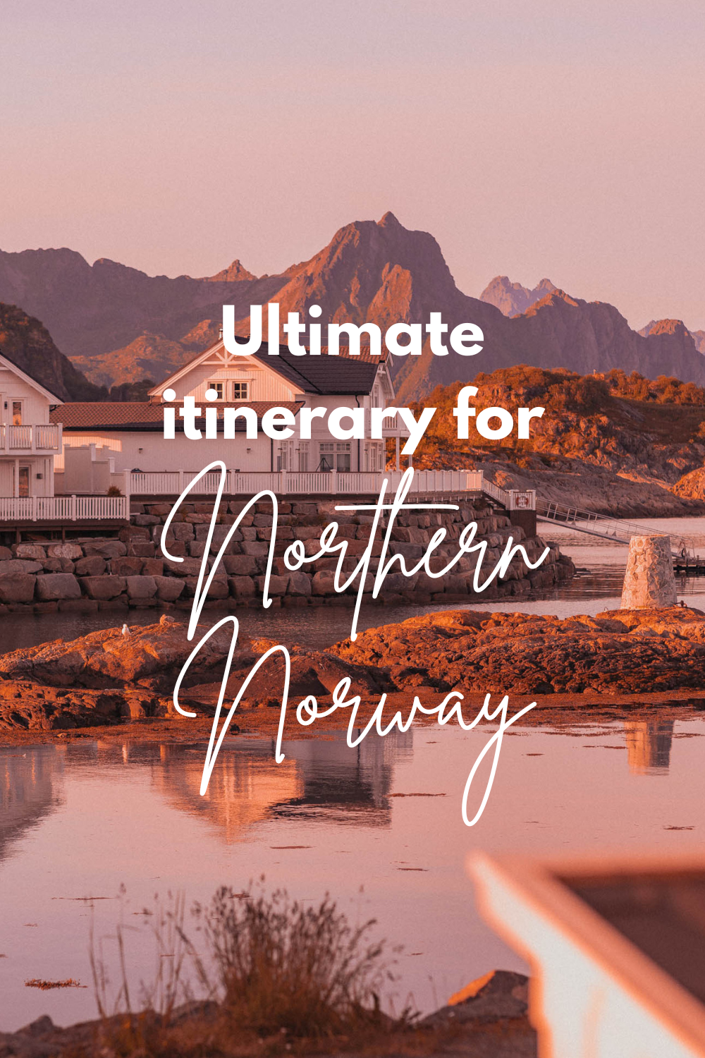 Ultimate itinerary for exploring Northern Norway in the summer - including Lofoten Islands and Svalbard
