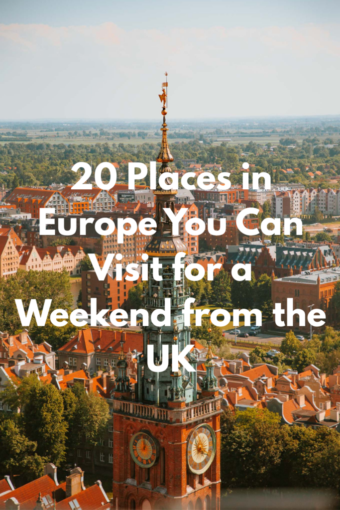 places in europe you can visit for a weekend from the uk 
